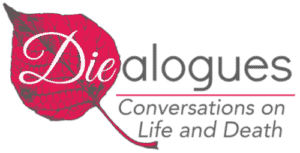 Die-alogues | Conversations on Life and Death